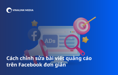Cách chỉnh sửa bài quảng cáo trên Facebook đơn giản